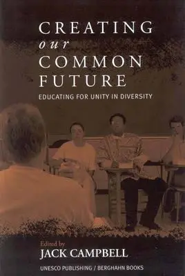 Vytváranie našej spoločnej budúcnosti: Vzdelávanie pre jednotu v rozmanitosti - Creating Our Common Future: Educating for Unity in Diversity