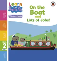 Learn with Peppa Phonics Level 2 Book 1 - Na lodi a veľa práce! (Phonics Reader) - Learn with Peppa Phonics Level 2 Book 1 - On the Boat and Lots of Jobs! (Phonics Reader)
