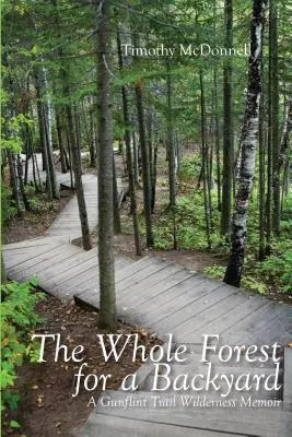 Celý les za dvorom: A Gunflint Trail Wilderness Memoir - The Whole Forest for a Backyard: A Gunflint Trail Wilderness Memoir