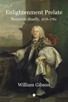Osvietenský prelát: Benjamin Hoadly, 1676-1761 - Enlightenment Prelate: Benjamin Hoadly, 1676-1761