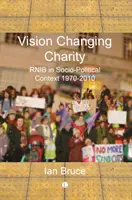 Vízia meniaca charitatívne organizácie: História Rnib v sociálno-politickom kontexte, 1970-2010 - Vision Changing Charities: Rnib History in Socio-Political Context, 1970-2010