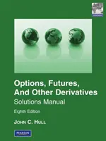 Príručka študentských riešení pre opcie, futures a iné deriváty, globálne vydanie - Pearson New International Edition - Student Solutions Manual for Options, Futures & Other Derivatives, Global Edition - Pearson New International Edition