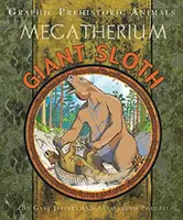Grafické prehistorické zvieratá: Obrovský leňochod - Graphic Prehistoric Animals: Giant Sloth