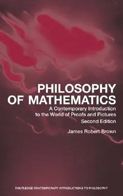 Filozofia matematiky: Súčasný úvod do sveta dôkazov a obrazov - Philosophy of Mathematics: A Contemporary Introduction to the World of Proofs and Pictures