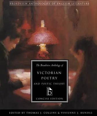 The Broadview Anthology of Victorian Poetry and Poetic Theory (Broadviewská antológia viktoriánskej poézie a poetickej teórie): Vydanie: Concise Edition - The Broadview Anthology of Victorian Poetry and Poetic Theory: Concise Edition