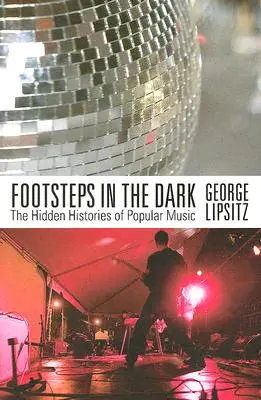 Stopy v tme: Skryté dejiny populárnej hudby - Footsteps in the Dark: The Hidden Histories of Popular Music