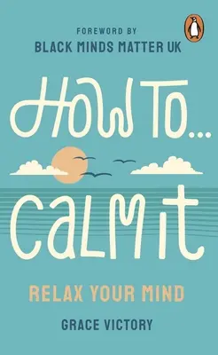 Ako ju upokojiť: Uvoľnite svoju myseľ - How to Calm It: Relax Your Mind