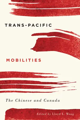 Trans-pacifická mobilita: Číňania a Kanada - Trans-Pacific Mobilities: The Chinese and Canada