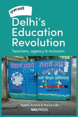 Vzdelávacia revolúcia v Dillí: Učitelia, agentúra a inklúzia - Delhi's Education Revolution: Teachers, Agency and Inclusion