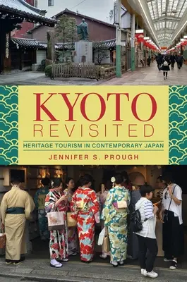 Kyoto Revisited: Kultúrny turizmus v súčasnom Japonsku - Kyoto Revisited: Heritage Tourism in Contemporary Japan