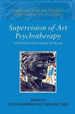 Supervízia psychoterapie umením: Teoretická a praktická príručka - Supervision of Art Psychotherapy: A Theoretical and Practical Handbook