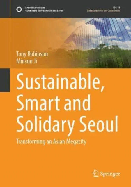 Udržateľný, inteligentný a solídny Soul: Premena ázijského veľkomesta - Sustainable, Smart and Solidary Seoul: Transforming an Asian Megacity