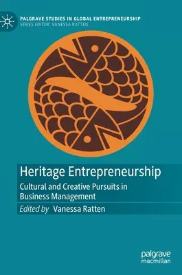 Podnikanie v oblasti kultúrneho dedičstva: Kultúrne a tvorivé snahy v riadení podnikov - Heritage Entrepreneurship: Cultural and Creative Pursuits in Business Management