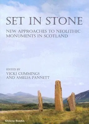 Vyryté do kameňa: Nové prístupy k neolitickým pamiatkam v Škótsku - Set in Stone: New Approaches to Neolithic Monuments in Scotland