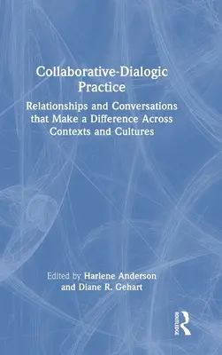 Kolaboratívno-dialogická prax: Vzťahy a rozhovory, ktoré prinášajú rozdiely v rôznych kontextoch a kultúrach - Collaborative-Dialogic Practice: Relationships and Conversations That Make a Difference Across Contexts and Cultures