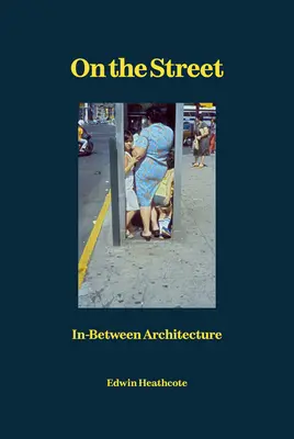 Na ulici: Medzi architektúrou - On the Street: In-Between Architecture