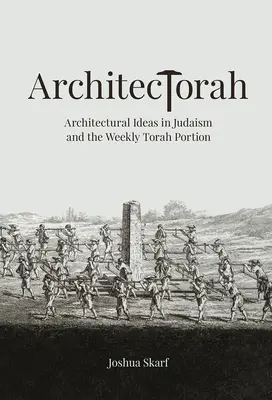 Architectorah: Architektonické myšlienky v judaizme a týždenná porcia Tóry - Architectorah: Architectural Ideas in Judaism and the Weekly Torah Portion