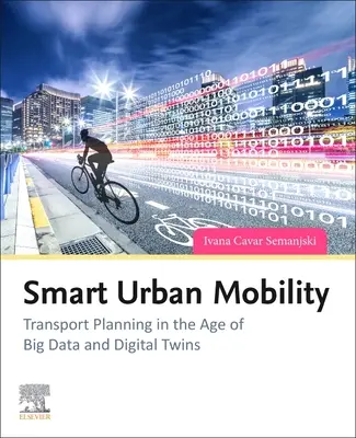 Inteligentná mestská mobilita: Plánovanie dopravy vo veku veľkých dát a digitálnych dvojčiat - Smart Urban Mobility: Transport Planning in the Age of Big Data and Digital Twins