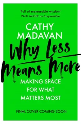 Prečo menej znamená viac: Urobte si priestor pre to, na čom najviac záleží - Why Less Means More: Making Space for What Matters Most