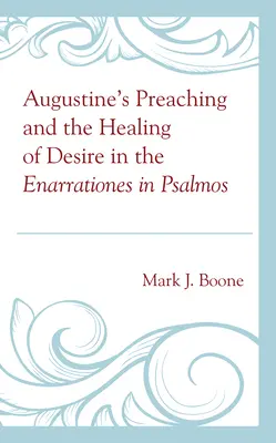 Augustínovo kázanie a uzdravenie túžby v Enarrationes in Psalmos - Augustine's Preaching and the Healing of Desire in the Enarrationes in Psalmos