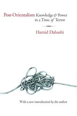 Postorientalizmus: Vedomosti a moc v čase teroru - Post-Orientalism: Knowledge and Power in a Time of Terror