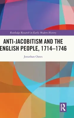 Antijakobizmus a anglický ľud, 1714-1746 - Anti-Jacobitism and the English People, 1714-1746