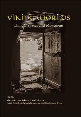 Vikingské svety: Veci, priestory a pohyb - Viking Worlds: Things, Spaces and Movement