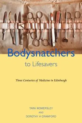 Od záchranárov po záchrancov životov - tri storočia medicíny v Edinburghu - Bodysnatchers to Lifesavers - Three Centuries of Medicine in Edinburgh