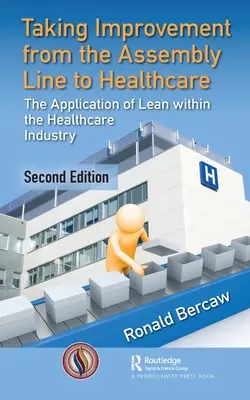 Zlepšovanie z montážnej linky do zdravotníctva: Aplikácia štíhlej výroby v zdravotníctve - Taking Improvement from the Assembly Line to Healthcare: The Application of Lean Within the Healthcare Industry
