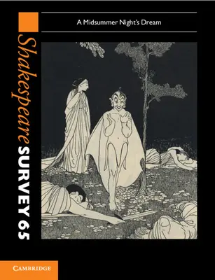 Shakespeare Survey: Vydanie: 65. zväzok, Sen noci svätojánskej: Sen noci svätojánskej - Shakespeare Survey: Volume 65, a Midsummer Night's Dream: A Midsummer Night's Dream