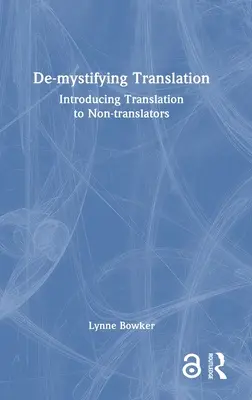 Odhmotnenie prekladu: Predstavenie prekladu ľuďom, ktorí nie sú prekladateľmi - De-Mystifying Translation: Introducing Translation to Non-Translators