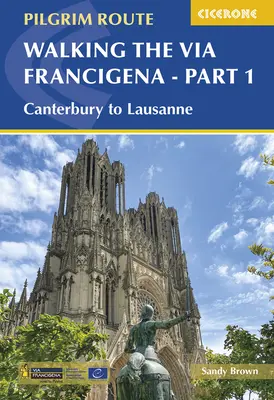 Pútnická cesta Via Francigena - časť 1: Z Canterbury do Lausanne - časť 1 - Walking the Via Francigena Pilgrim Route - Part 1: Canterbury to Lausanne
