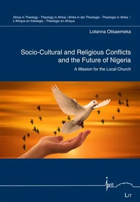 Sociálno-kultúrne a náboženské konflikty a budúcnosť Nigérie - misia pre miestnu cirkev 5. zväzok - Socio-Cultural and Religious Conflicts and the Future of Nigeria - A Mission for the Local Church Volume 5