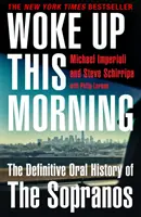 Prebudil som sa dnes ráno - Definitívna orálna história Sopranovcov - Woke Up This Morning - The Definitive Oral History of the Sopranos