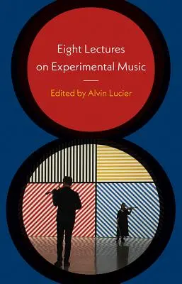 Osem prednášok o experimentálnej hudbe - Eight Lectures on Experimental Music