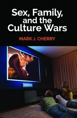 Sex, rodina a kultúrne vojny - Sex, Family, and the Culture Wars