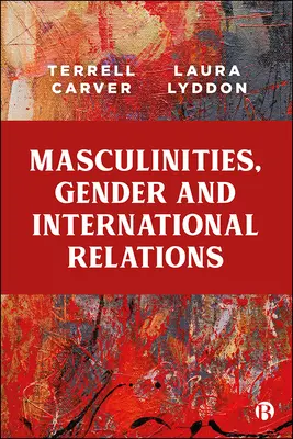 Mužskosť, rod a medzinárodné vzťahy - Masculinities, Gender and International Relations
