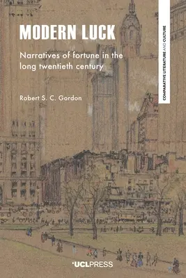 Moderné šťastie: Príbehy o šťastí v dlhom dvadsiatom storočí - Modern Luck: Narratives of Fortune in the Long Twentieth Century