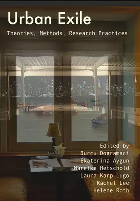 Mestský exil: Teórie, metódy, výskumná prax - Urban Exile: Theories, Methods, Research Practices