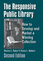 Reagujúca verejná knižnica: Ako vytvoriť a uviesť na trh víťaznú zbierku - The Responsive Public Library: How to Develop and Market a Winning Collection