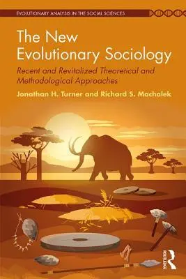 Nová evolučná sociológia - najnovšie a revitalizované teoretické a metodologické prístupy - New Evolutionary Sociology - Recent and Revitalized Theoretical and Methodological Approaches