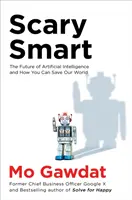Desivo inteligentné - Budúcnosť umelej inteligencie a ako môžete zachrániť náš svet - Scary Smart - The Future of Artificial Intelligence and How You Can Save Our World
