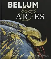 Bellum & Artes: Stredná Európa v tridsaťročnej vojne - Bellum & Artes: Central Europe in the Thirty Years' War