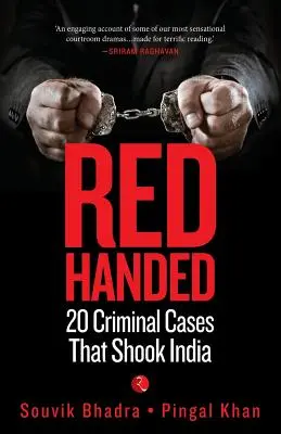 Červené ruky: 20 trestných prípadov, ktoré otriasli Indiou - Red-Handed: 20 Criminal Cases That Shook India