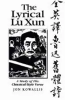 Lyrický Lu Xun: Štúdia o jeho veršoch klasického štýlu - The Lyrical Lu Xun: A Study of His Classical-Style Verse