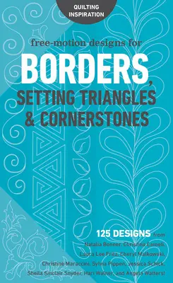 Voľným pohybom navrhnuté obruby, nastavovacie trojuholníky a rohové kamene: Fritz, Cheryl Malkowsk, Natalia Bonner, Christina Cameli, Laura Lee Fritz, 125 vzorov - Free-Motion Designs for Borders, Setting Triangles & Cornerstones: 125 Designs from Natalia Bonner, Christina Cameli, Laura Lee Fritz, Cheryl Malkowsk
