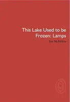 Toto jazero bývalo zamrznuté: Lamps - This Lake Used to be Frozen: Lamps