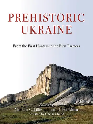 Prehistorická Ukrajina: Od prvých lovcov po prvých poľnohospodárov - Prehistoric Ukraine: From the First Hunters to the First Farmers