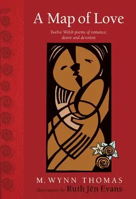 Mapa lásky - dvanásť waleských básní o romantike, túžbe a oddanosti - Map of Love - Twelve Welsh poems of romance, desire and devotion