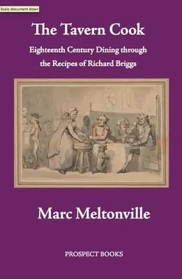 Krčmový kuchár: stolovanie v osemnástom storočí prostredníctvom receptov Richarda Briggsa - The Tavern Cook: Eighteenth Century Dining Through the Recipes of Richard Briggs